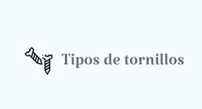 TIPOS DE TORNILLOS